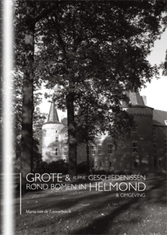 Grote & kleine geschiedenissen rond bomen in Helmond & omgeving